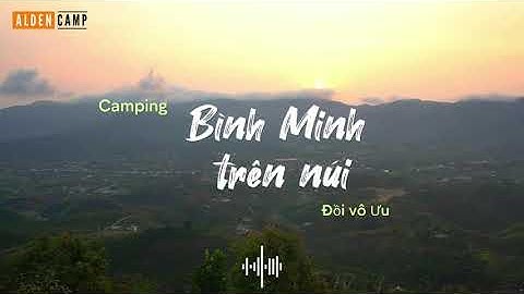 [ CẮM TRẠI TRÊN NÚI ] SĂN MÂY & ĐÓN BÌNH MINH TRÊN ĐỒI _ĐỊA ĐIỂM CẮM TRẠI Ở BẢO LỘC ĐẸP NHẤT