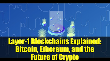 Layer-1 Blockchains Explained: Bitcoin, Ethereum, and the Future of Crypto