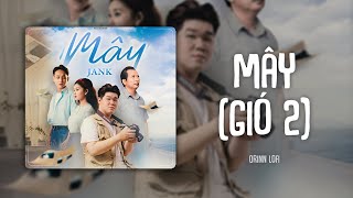 Mây (Gió 2) Lofi Ver. - JanK ft. Sỹ Tây | LYRICS VIDEO | Mây hòa theo gió có người đơn phương..