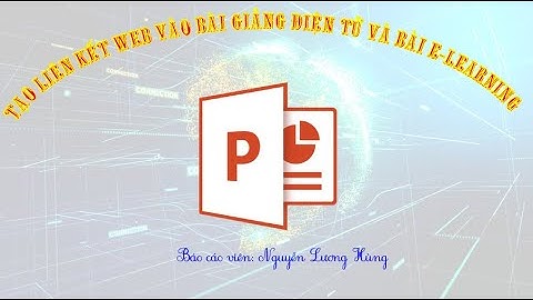 Tạo liên kết web vào bài  giảng điện tử và bài giảng E-learning  - Nguyễn Lương Hùng