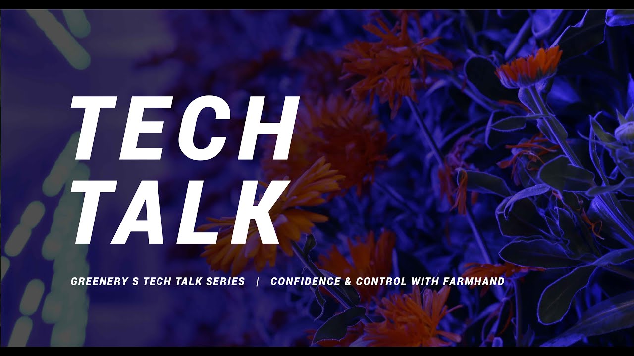 Greenery S Tech Talk Series – Confidence and Control with Farmhand