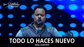 Video thumbnail of "Israel Houghton - Todo Lo Haces Nuevo (Moving Forward) - El Lugar De Su Presencia"