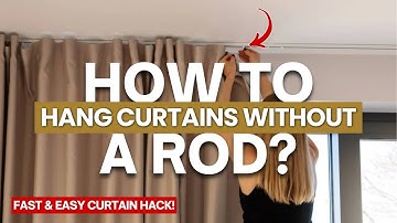 How To Hang Curtains Without a Rod | 5 Alternative and Easy Ideas