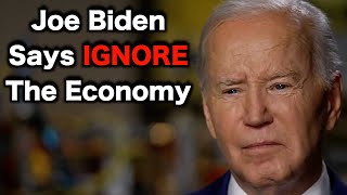 Joe Biden Says Americans Are WRONG About The Economy