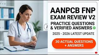 Aanpcb Fnp Exam Review V2 Latest 2026 Practice Questions And Verified Grade A Answers