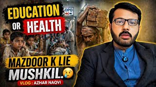 EDUCATION OR HEALTH MAZDOOR K LIE MUSHKIL😢 | Vlog | Azhar Naqvi | Bullay Shah News Updates.