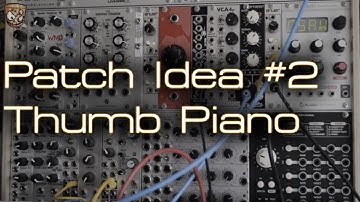 Patch Idea #2 - Thumb Piano