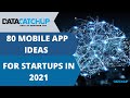 Top 80 Interesting Mobile App Ideas for Startups in 2021