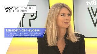 VYP. Elisabeth de Feydeau, pour son nouvel ouvrage : “La Grande Histoire du Parfum