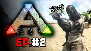 Ark Survival Evolved [EP.2] - นิโกรบ้าพาตะลุยไดโนเสาร์