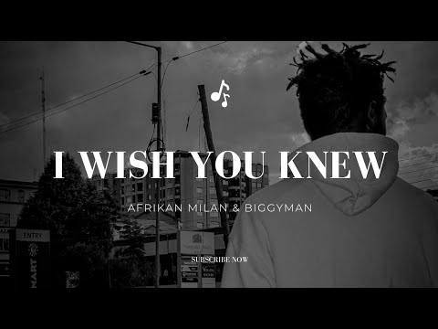 Afrikan Milan ft. Biggyman - I Wish You Knew(Official Audio)