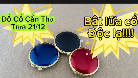 🔴🔴 Bật lữa cổ _ Bật lữa xăng đá _ Bật lữa đồng xưa. #đồcổcầnthơ #batluadocla