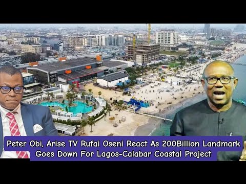 Peter Obi Arise TV Rufai Oseni React As 200Billion Landmark Goes Down For Lagos Calabar Coastal