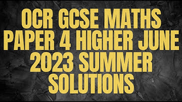 OCR GCSE Maths Paper 4 Higher June 2023 Summer Solutions