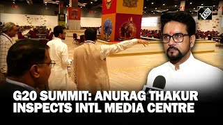 Delhi: Anurag Thakur inspects International Media Centre at ITPO Complex ahead of G20 Summit