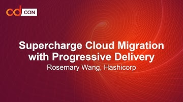 Supercharge Cloud Migration with Progressive Delivery - Rosemary Wang, Hashicorp