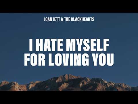 Joan Jett & the Blackhearts - I Hate Myself for Loving You (Lyrics)