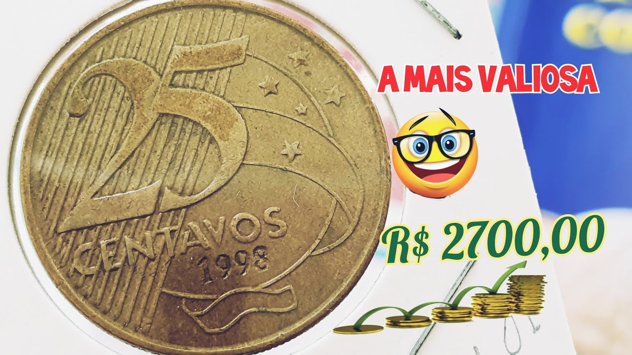 Moeda 25 centavos ano 1998, é a mais valiosa de todas ,valores atualizados.