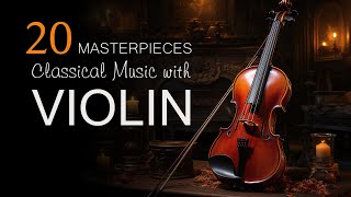 20 best violin music of all time. | Classical music to relax and work.