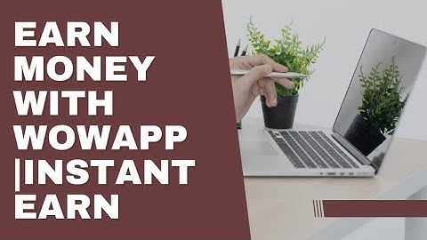 Earn Money with Wowapp|Instant Earn|Zohaib Technical