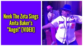 Neek The Zeta Sings Anita Baker's "Angel"