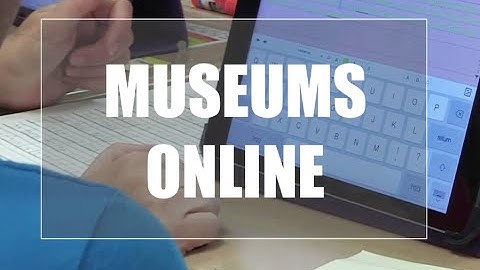 Tech EDGE, Mobile Learning In The Classroom - Episode 02, Museums Online