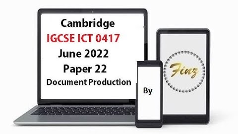 IGCSE ICT (0417) June 2022 P22 Document Production