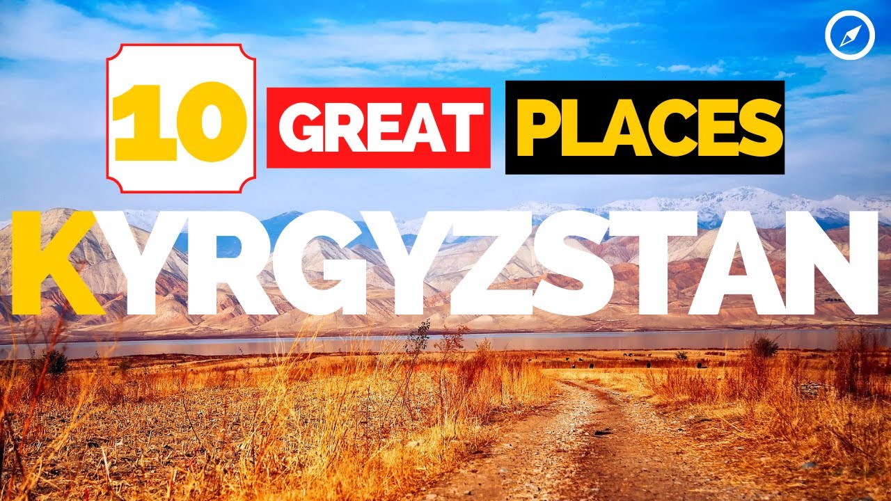 Top 10 best places in Kyrgyzstan kyrgyzstan travel guide YouTube