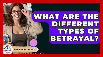 What Are The Different Types Of Betrayal? - High School Toolkit