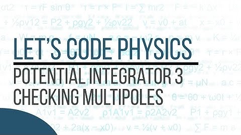 Potential Integrator 3: Checking Multipoles
