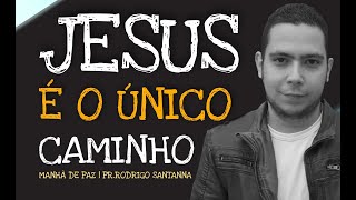 JESUS É O ÚNCIO CAMINHO | MANHÃ DE PAZ | PR.RODRIGO SANTANNA