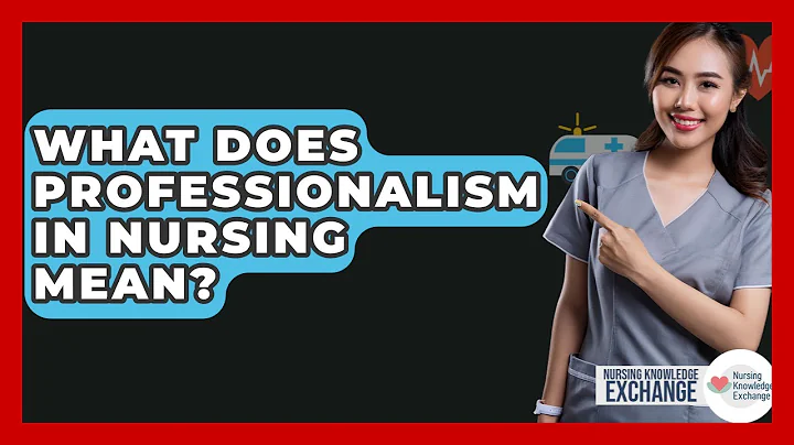 What Does Professionalism In Nursing Mean? - Nursing Knowledge Exchange