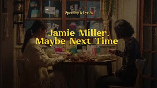 Jamie Miller - Maybe Next Time | Speed Up & Lyrics