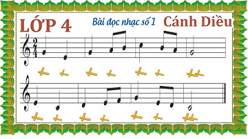 BÀI ĐỌC NHẠC SỐ 1 - LỚP 4 - CÁNH DIỀU