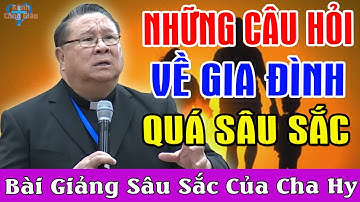 BÀI GIẢNG THIẾT THỰC VỀ GIA ĐÌNH CỦA Lm Matthew Nguyễn Khắc Hy Mới Nhất 2025