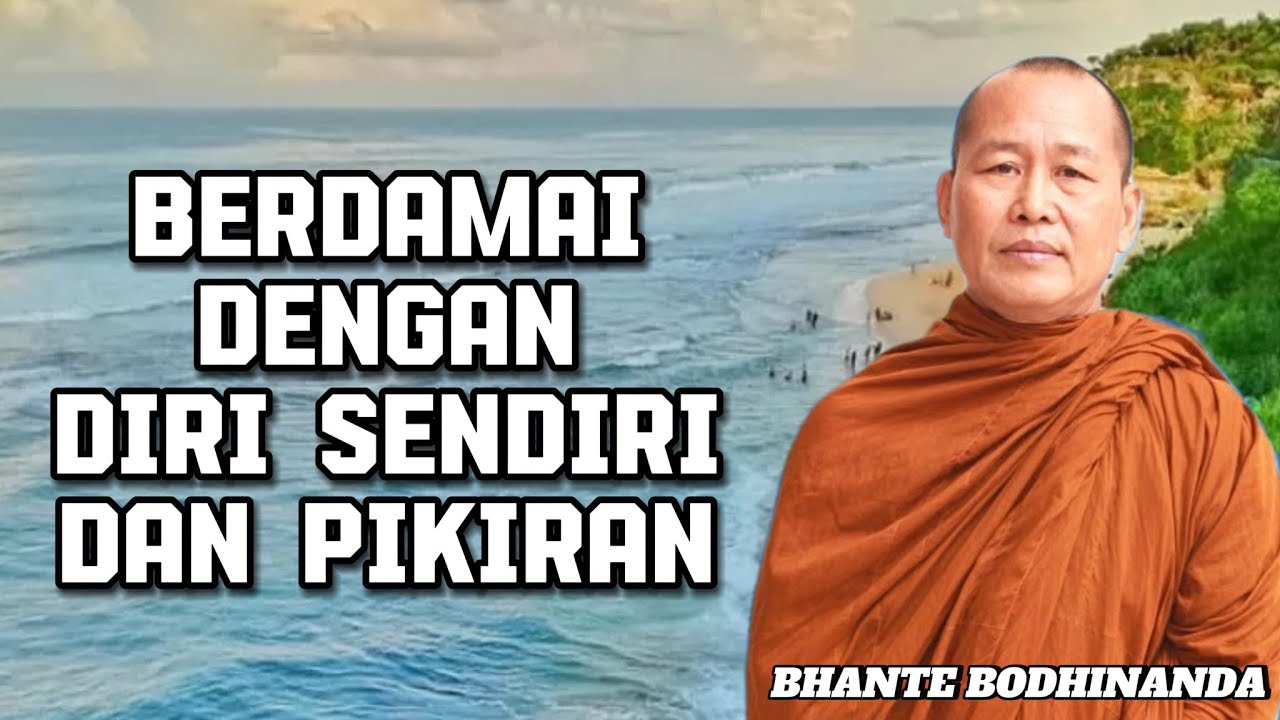 BERDAMAI DENGAN DIRI SENDIRI DAN PIKIRAN - BHANTE BODHINANDA
