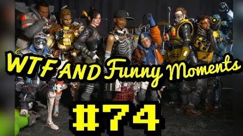 Apex Legends - WTF and Funny Moments #74