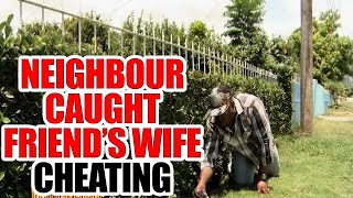 Neighbour Catches Friend's Wife Cheating