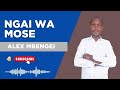 Alex Mbengei Ngai Wa Mose OFFICIAL AUDIO