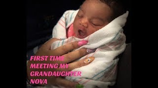 MEETING MY GRANDDAUGHTER NOVA PRINCE FOR THE FIRST TIME