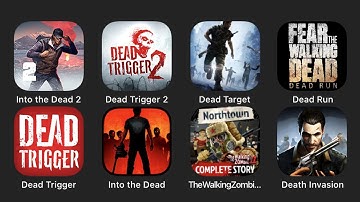 Into the Dead 2, Dead Trigger 2, Dead Target, Dead Run, Dead Trigger, Into the Dead......