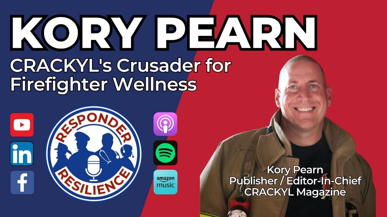 Kory Pearn—CRACKYL's Crusader for Firefighter Wellness | S4 E27