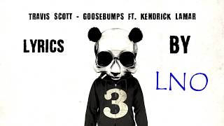 Travis Scott - goosebumps ft. Kendrick Lamar [Lyrics] -By LNO