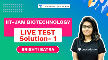 IIT-JAM Biotechnology LIVE TEST Solution- 1| Srishti Batra |IIT JAM Biotechnology |Unacademy IIT JAM