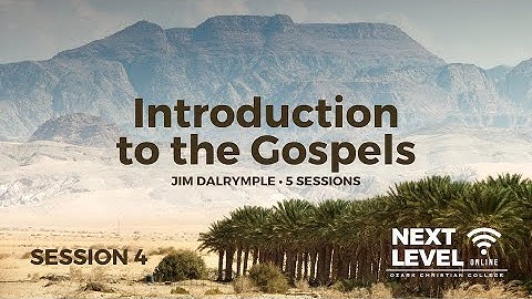 Introduction to the Gospels - Session 4: The Gospel According to Luke by Jim Dalrymple