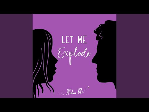 Let Me Explode - Melina KB