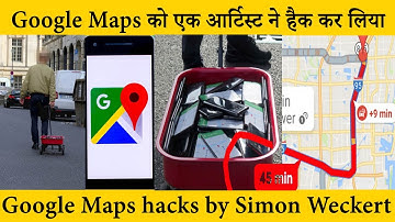 Google Maps Hacks by Simon Weckert in Hindi I Google Maps Hacked