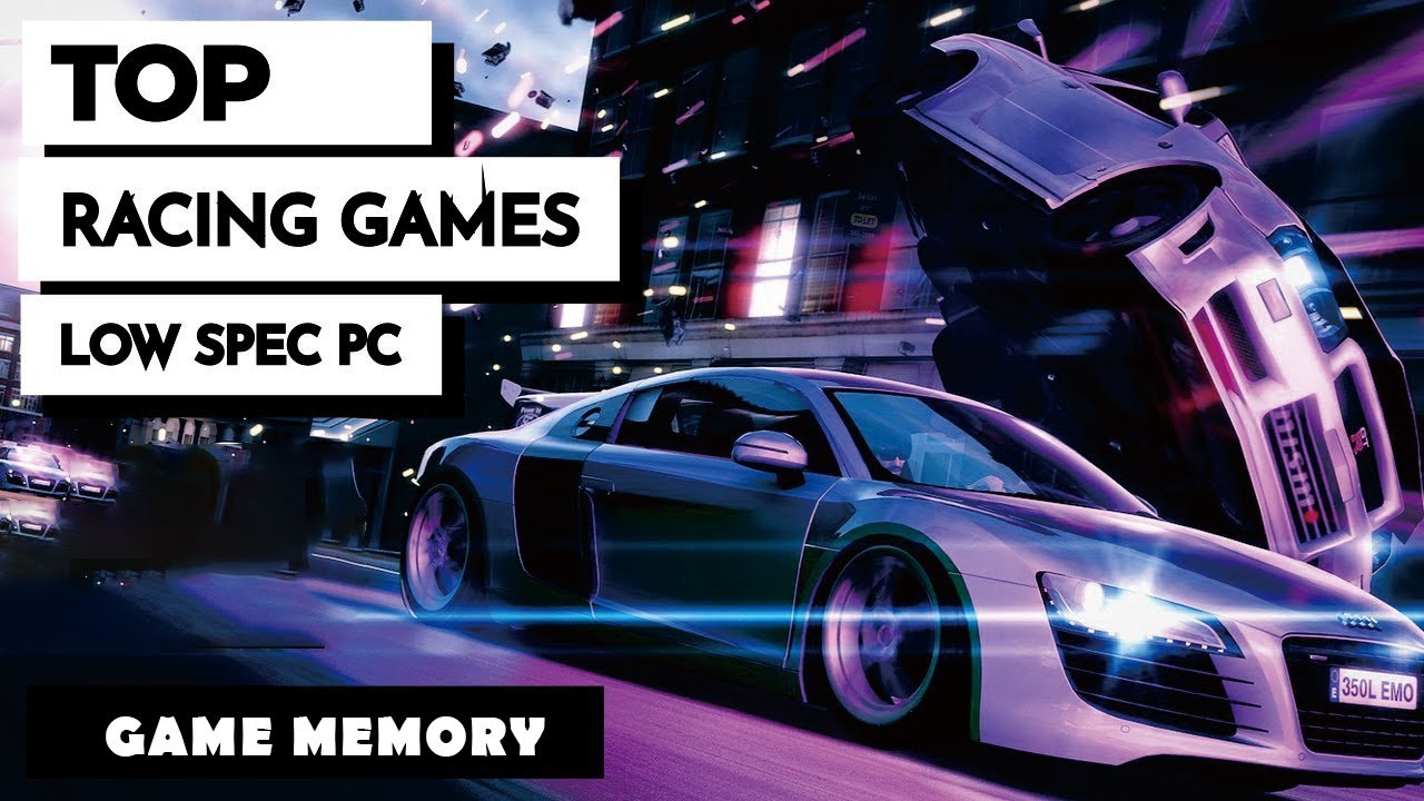 TOP 10 RACING GAMES FOR LOW SPEC PC #nfsunbound #forzamotorsport8 - YouTube
