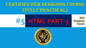 #5 HTML PART 3 , Web Designing Course | TechView Team