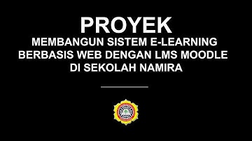 Proyek Membangun Sistem E-Learning Berbasis Web Dengan Lms Moodle Di Sekolah Namira - 6SIC1